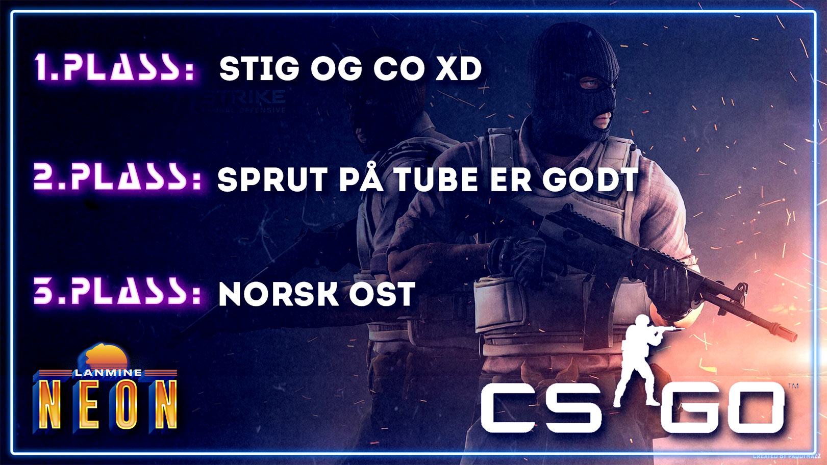Liste over vinnere av CS:GO turneringen på LANmine 32 NEON. 1. plass til Stig og co, 2. plass til Sprut på tube er godt. 3. plass til Norsk ost.